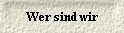 Wer sind wir