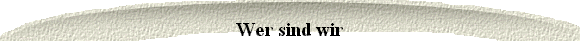 Wer sind wir