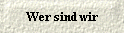 Wer sind wir